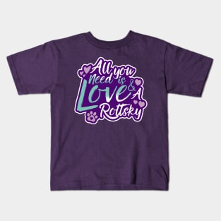 All You Need Is Love And A Rottsky Kids T-Shirt